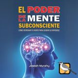 El poder de la mente subconsciente (Joseph Murphy) | Audiolibro completo