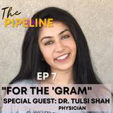 EP 7: For The Gram with Dr. Tulsi Shah @namaslay.in.med