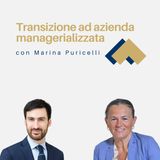 037 - Transizione ad azienda managerializzata con Marina Puricelli