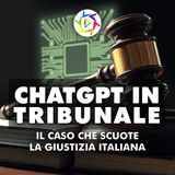 CHATGPT IN TRIBUNALE: il caso che scuote la giustizia italiana!