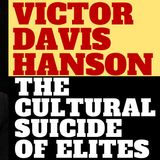 VICTOR DAVIS HANSON - THE CULTURAL SUICIDE OF THE ELITES