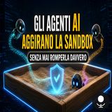 Gli agenti AI aggirano la sandbox, la scoperta che preoccupa gli esperti
