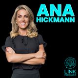 ANA HICKMANN - LINK PODCAST #Z11