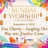 16. Sunday Worship from the Garden of La Casa – "True Charity - Laughing Our Way into Timeless Union"