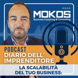 Diario dell'Imprenditore Ep.4 - La Scalabilita del tuo Business