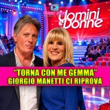 Giorgio Manetti vuole tornare con Gemma Galgani: l'appello clamoroso che ha scosso Uomini e Donne