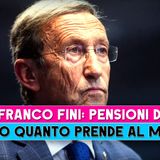 Gianfranco Fini, Pensioni D'Oro: Ecco Quanto Prende Al Mese!