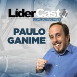 LiderCast 236 - Paulo Ganime