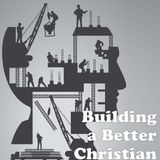 Building a Better Christian