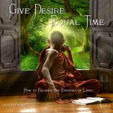 Episode 034 - Give Desire Equal Time - How to Balance the Energies of Living
