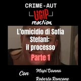UGIP reaction - L'omicidio di Sofia Stefani: il processo - parte 1