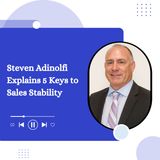 Steven Adinolfi Explains 5 Keys to Sales Stability