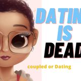 Dating Is Dead