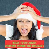 What To Do About Content During the Holidays?