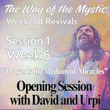 Session 1, Week 6 - The Way of the Mystic - Opening Session with David and Urpi