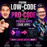 From Low-Code to Pro-Code- The Rise of Power Apps Code Apps with Carike Botha [MVP]