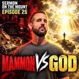 You Cannot Serve God and Mammon | Sermon on the Mount: Part 25