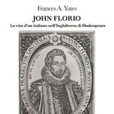 Giorgio Ghiberti "John Florio. La vita d'un italiano nell’Inghilterra di Shakespeare"