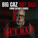 Big Caz Put Out Bad from Satan's Choice after Out in Good Standing! How!