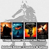 Trilogia Batman: Cavaleiro das Trevas e Antologia Batman: Cavaleiro de Gotham