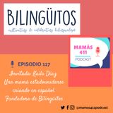 117 - Invitada: Kaila Díaz una mamá estadounidense criando en español. Fundadora de Bilingüitos