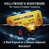 Hollywood's Nightmare: The 'Sound of Freedom' Conspiracy - A Real Exposé or a QAnon-Adjacent Narrative?