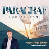 S02E01 | Rejestracja Jachtu - Jakub Rodziewicz