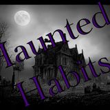 Haunted Habits episode 1