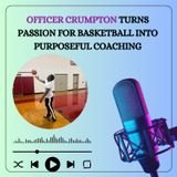 Officer Crumpton Turns Passion for Basketball into Purposeful Coaching