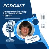 Joshua Patrick Lawley Key to Real Estate Success