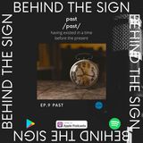 Behind the Sign Ep 9 (The Past)