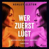 [German] - Wer zuerst lügt – Thriller: Thriller | Der erste Reese Witherspoon Book Club Pick 2024! by Ashley Elston