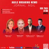 #JornadaAgil731 E473 #AgileBreakingNews #Jornal Ágil