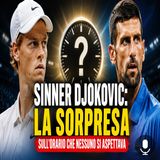 Sinner Djokovic, la sorpresa sull'orario che nessuno si aspettava