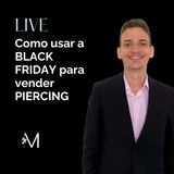 Como usar a BLACK FRIDAY para vender PIERCING l LIVE - Maria do Piercing