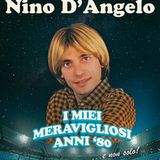 Nino D’Angelo ha tenuto a Napoli il concerto speciale "I miei meravigliosi anni 80 e non solo". Parliamo poi della sua "Vai", da Sanremo '86