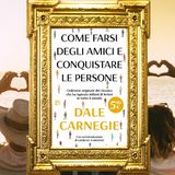 Dale Carnegie: "Come farsi degli amici e conquistare le persone"