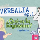 Episodio 1: ¿Qué es la lingüística?