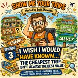 I Wish I Would Have Know…The Cheapest Trip Isn’t Always the Best Value