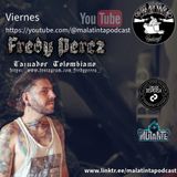 Malatinta Fredy Perez Colombia podcast