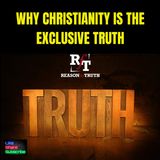 Why Christianity Is The Exclusive Truth - 3:26:24, 6.50 PM