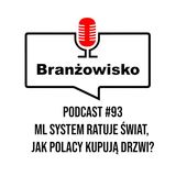 Branżowisko #93 - ML System ratuje świat? Jak Polacy kupują drzwi?
