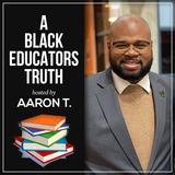Welcome to a Black Educators Truth - S1 Ep: 1
