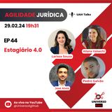 #UAH Talks #Agilidade Jurídica EP. 44 - Estagiário 4.0
