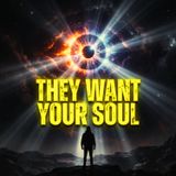 They Want Your SOUL: The Chilling Truth About The ALIEN AGENDA