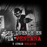 EL DUENDE DE LA VENTANA  MAS RELATOS DE TERROR | RELATOS DE BRUJERÍA | RELATOS Y LEYENDAS DE TERROR
