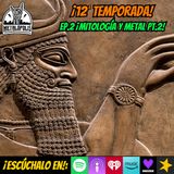 T12-Ep112: Mitología y metal - Parte II