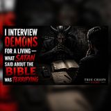 I Interview Demons… What Satan Told Me at 3AM | True Creepy Stories