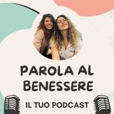 Parola al Benessere - il tuo podcast