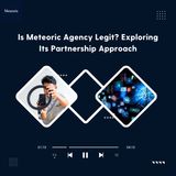Is Meteoric Agency Legit Exploring Its Partnership Approach